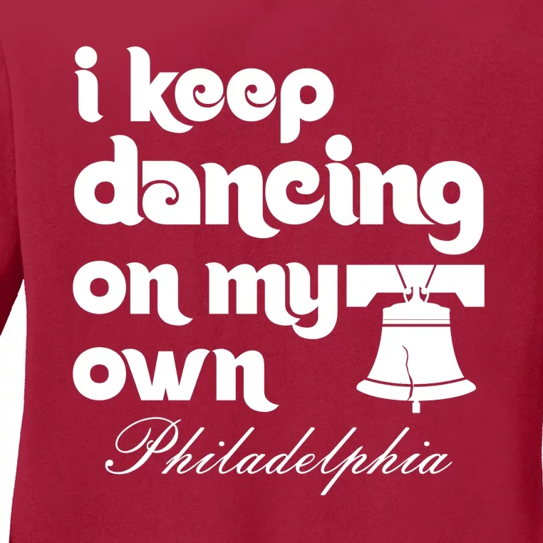 Philly Baseball Lovers Fans Keep I Keep Dancing On My Own Ladies Long Sleeve Shirt