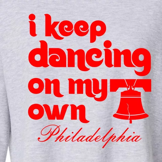 Philly Baseball Lovers Fans Keep I Keep Dancing On My Own Cropped Pullover Crew