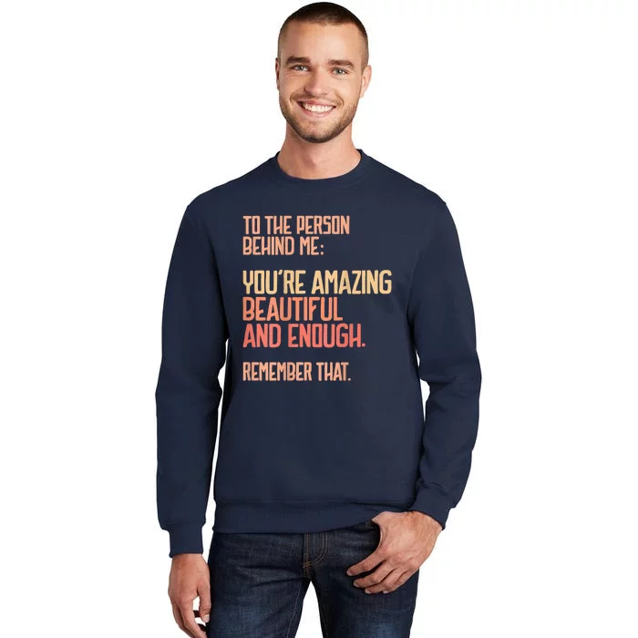 Person Behind Me You're Amazing Beautiful Enough You Matter Sweatshirt