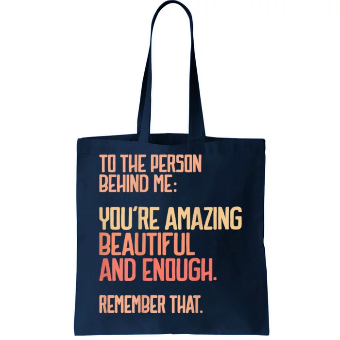 Person Behind Me You're Amazing Beautiful Enough You Matter Tote Bag