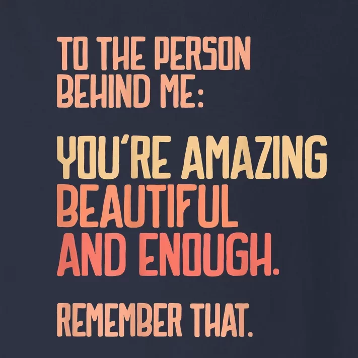 Person Behind Me You're Amazing Beautiful Enough You Matter Toddler Long Sleeve Shirt