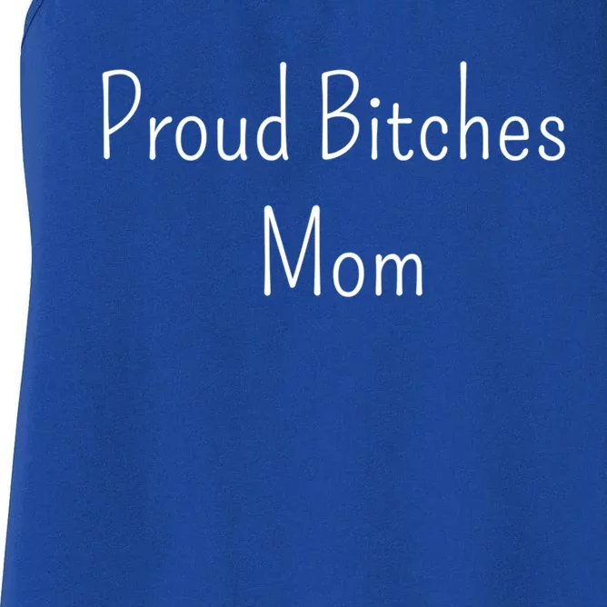 Proud Bitches Mom Meaningful Gift Women's Racerback Tank