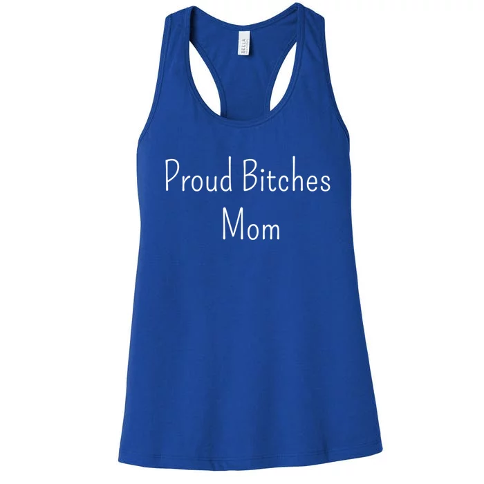 Proud Bitches Mom Meaningful Gift Women's Racerback Tank