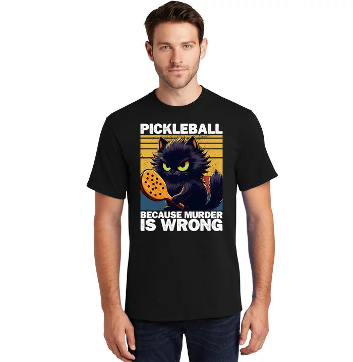 Pickleball Because Murder Is Wrong Funny Pickleball Cat Tall T-Shirt