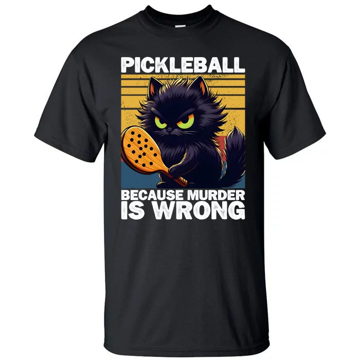 Pickleball Because Murder Is Wrong Funny Pickleball Cat Tall T-Shirt