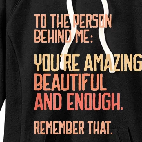 Person Behind Me You're Amazing Beautiful Enough You Matter Women's Fleece Hoodie