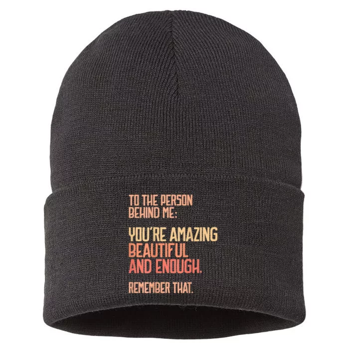 Person Behind Me You're Amazing Beautiful Enough You Matter Sustainable Knit Beanie