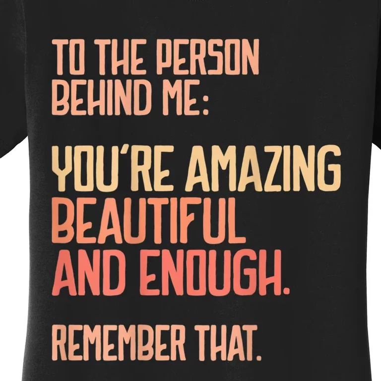 Person Behind Me You're Amazing Beautiful Enough You Matter Women's T-Shirt