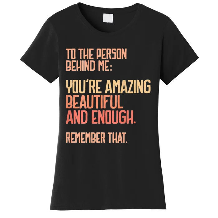 Person Behind Me You're Amazing Beautiful Enough You Matter Women's T-Shirt