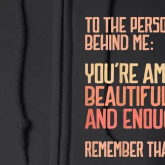 Person Behind Me You're Amazing Beautiful Enough You Matter Full Zip Hoodie