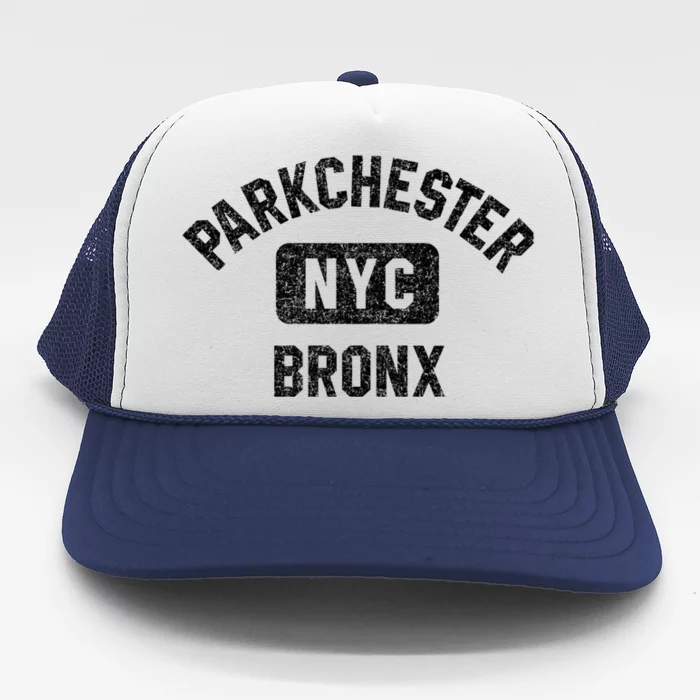 Parkchester Bronx Nyc Gym Style Distressed White Print Great Gift Trucker Hat