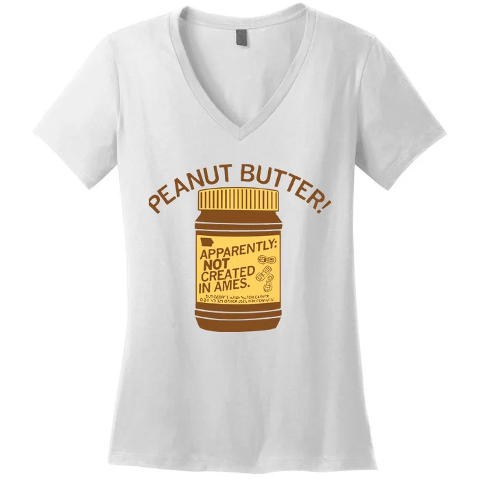 Peanut Butter Not Created In Ames Women's V-Neck T-Shirt