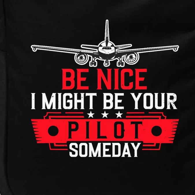 Pilot Be Nice I Might Be Your Pilot Someday Aviation Impact Tech Backpack