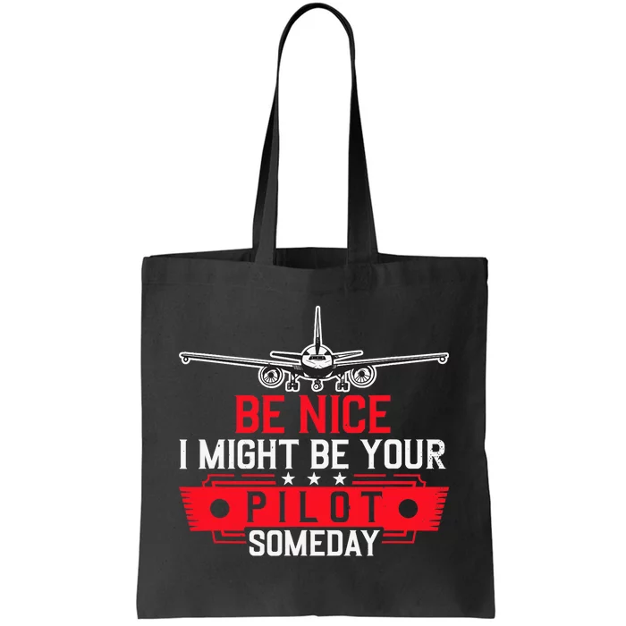 Pilot Be Nice I Might Be Your Pilot Someday Aviation Tote Bag