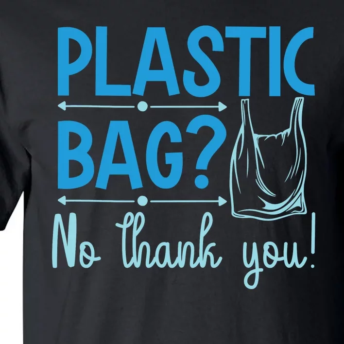 Plastic Bag No Thanks You Tall T-Shirt