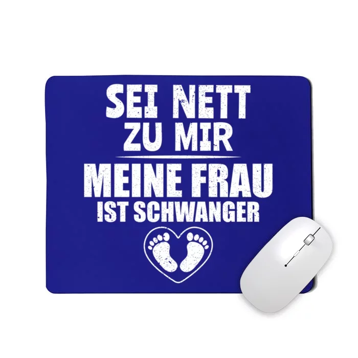 Pregnancy Be Nice To Me My Wife Is Pregnant Gift Mousepad