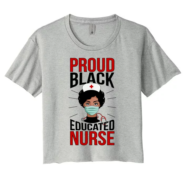 Proud Black Nurse African American Nurse Melanin Nursing Gift Women's Crop Top Tee