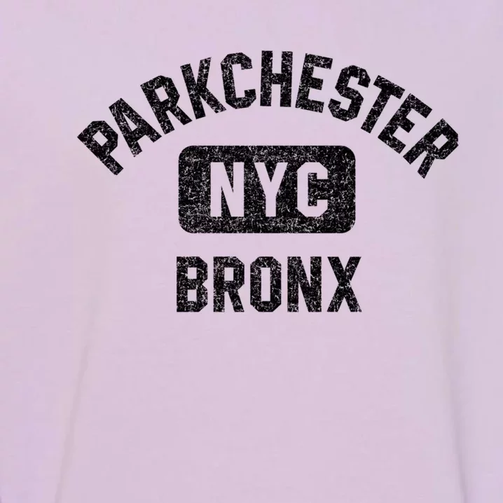 Parkchester Bronx Nyc Gym Style Distressed White Print Great Gift Garment-Dyed Sweatshirt