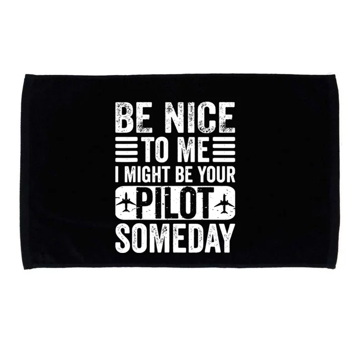 Pilot Be Nice I Might Be Your Pilot Someday Aviation Microfiber Hand Towel