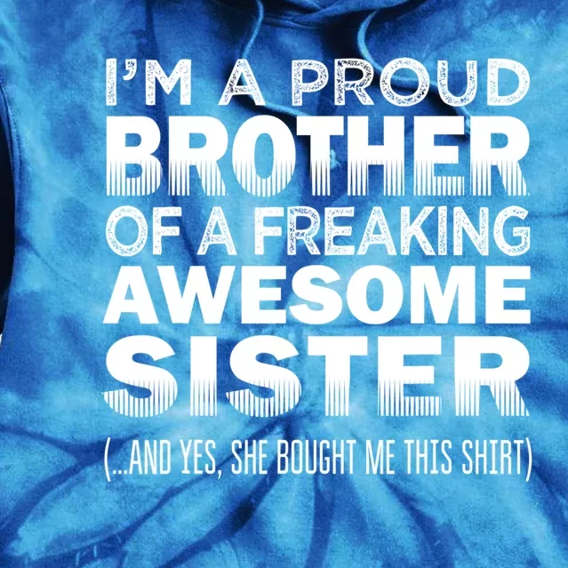 Proud Brother Of Awesome Sister Funny Brother Gift Funny Gift Tie Dye Hoodie