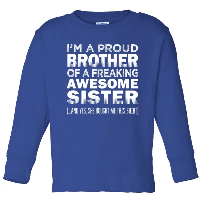 Proud Brother Of Awesome Sister Funny Brother Gift Funny Gift Toddler Long Sleeve Shirt