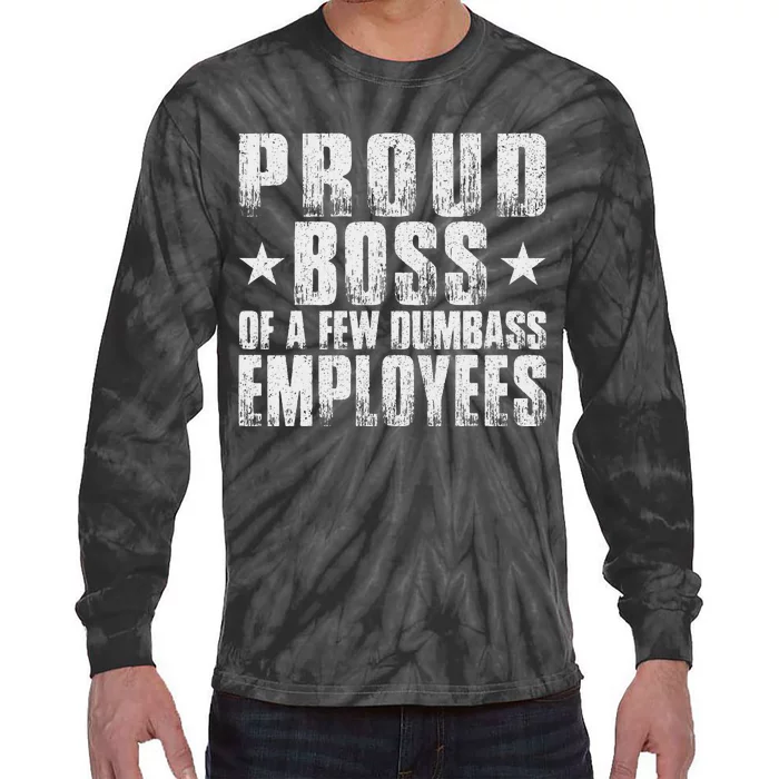 Proud Boss Of A Few Dumb Ass Employees Funny BossS Day Tie-Dye Long Sleeve Shirt