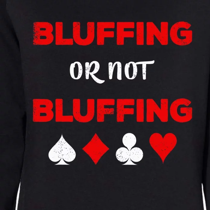 Poker Bluffing or Not Bluffing Casino Card Game Womens California Wash Sweatshirt