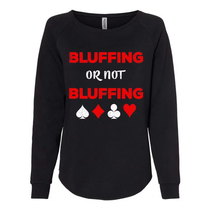 Poker Bluffing or Not Bluffing Casino Card Game Womens California Wash Sweatshirt