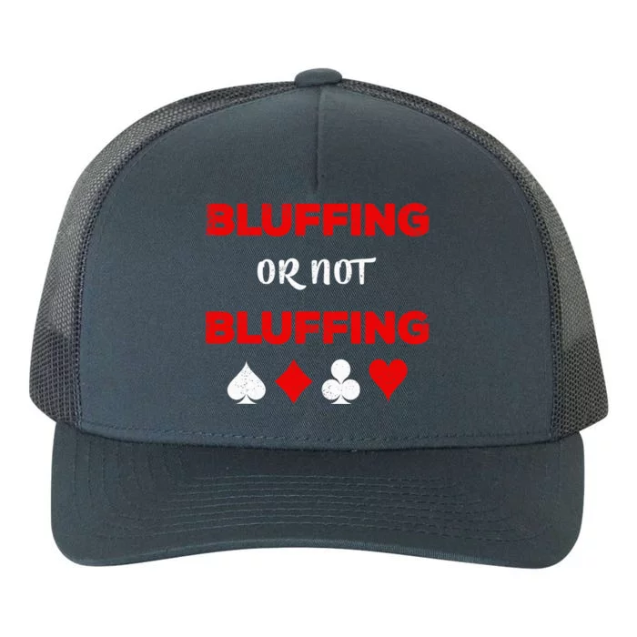 Poker Bluffing or Not Bluffing Casino Card Game Yupoong Adult 5-Panel Trucker Hat