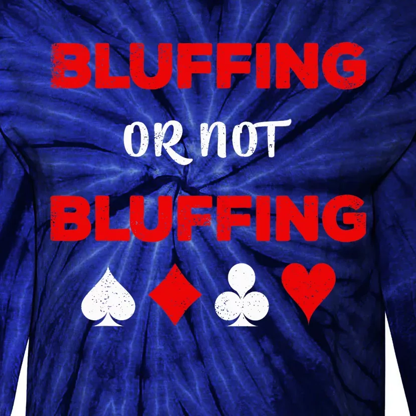 Poker Bluffing or Not Bluffing Casino Card Game Tie-Dye Long Sleeve Shirt