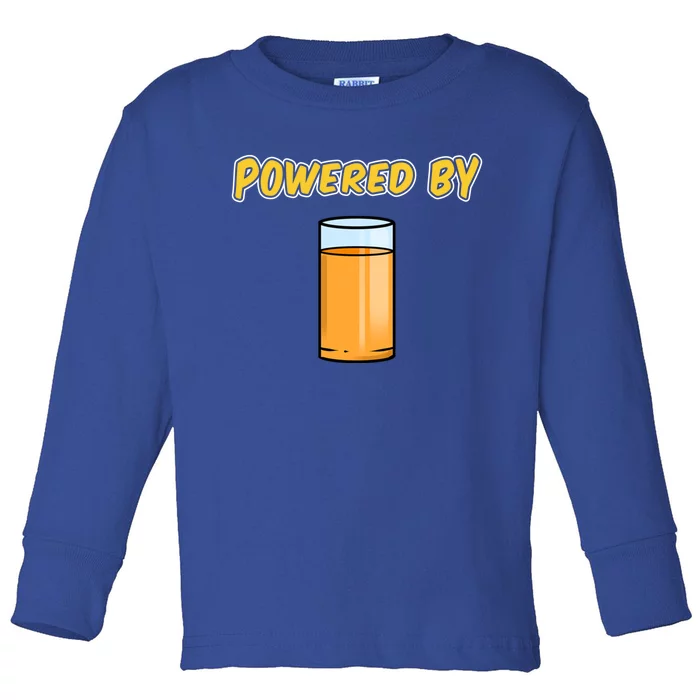 Powered By Orange Juice Meaningful Gift Toddler Long Sleeve Shirt