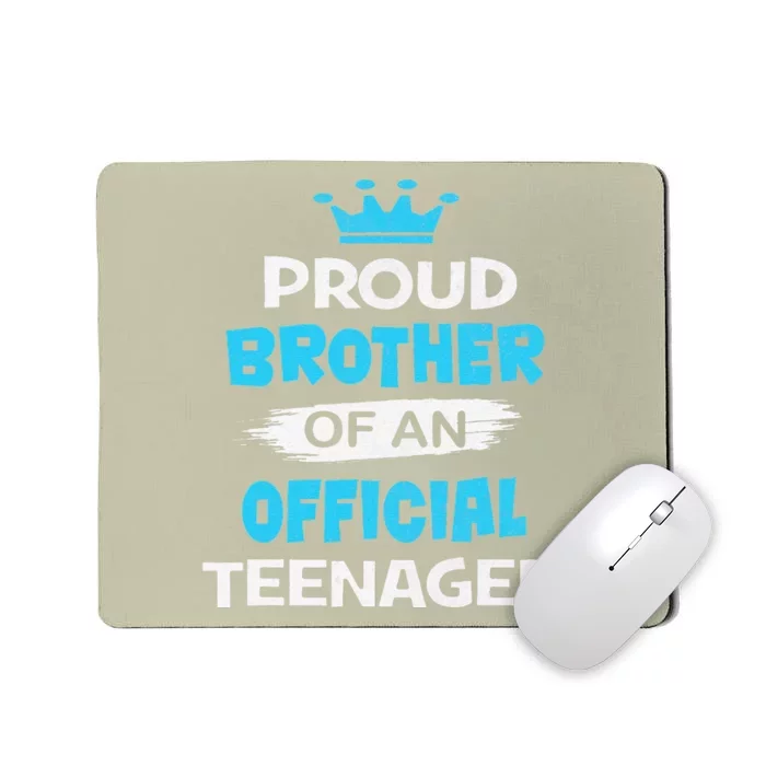 Proud Brother Of An Officiall Teenager, 13th BDay Party Mousepad