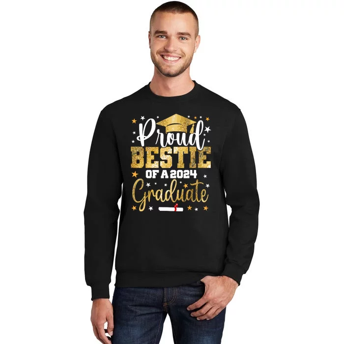 Proud Bestie Of A 2024 Graduate Class Graduation Best Friend Tall Sweatshirt