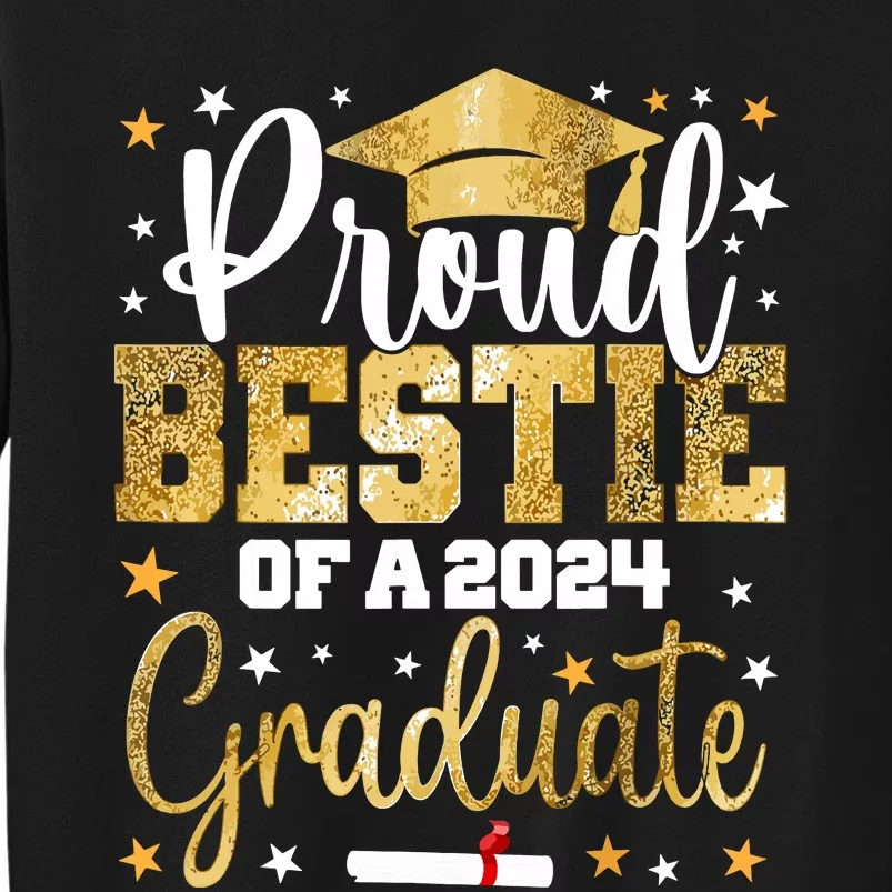 Proud Bestie Of A 2024 Graduate Class Graduation Best Friend Tall Sweatshirt