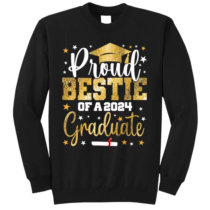 Proud Bestie Of A 2024 Graduate Class Graduation Best Friend Tall Sweatshirt