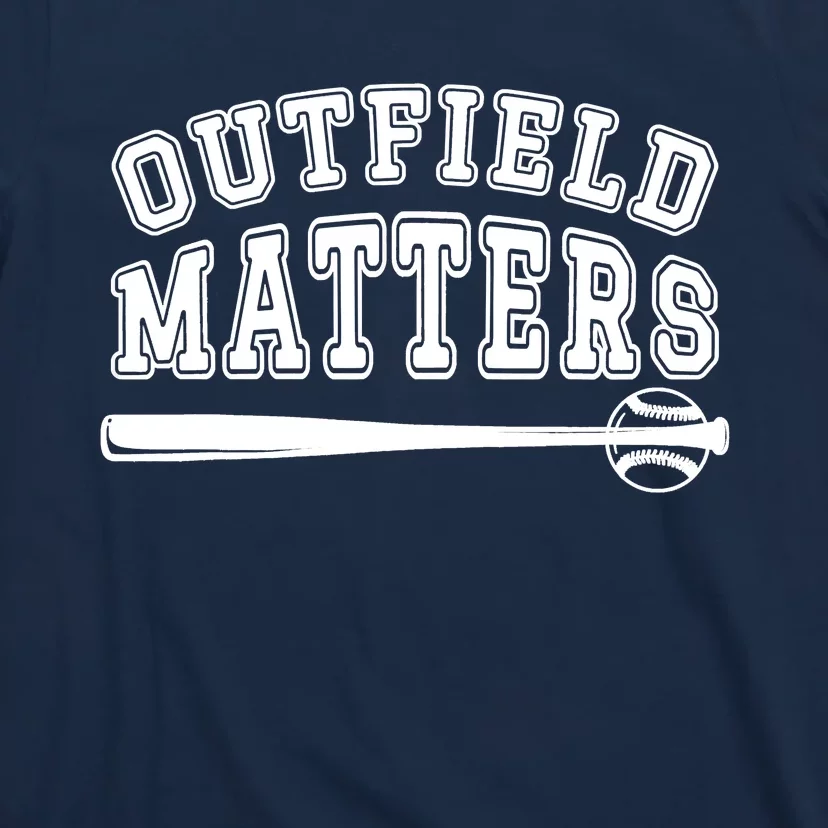 Playing Baseball Outfield Matters Baseball Outfields Funny T-Shirt