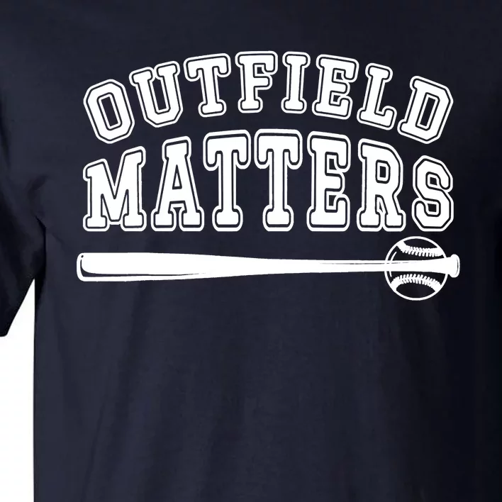 Playing Baseball Outfield Matters Baseball Outfields Funny Tall T-Shirt