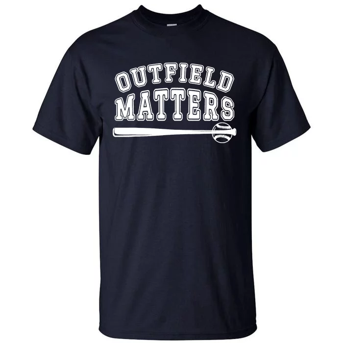 Playing Baseball Outfield Matters Baseball Outfields Funny Tall T-Shirt