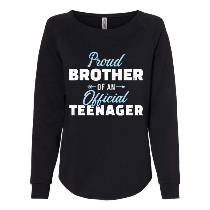 Proud brother of a teenager 13th birthday Womens California Wash Sweatshirt