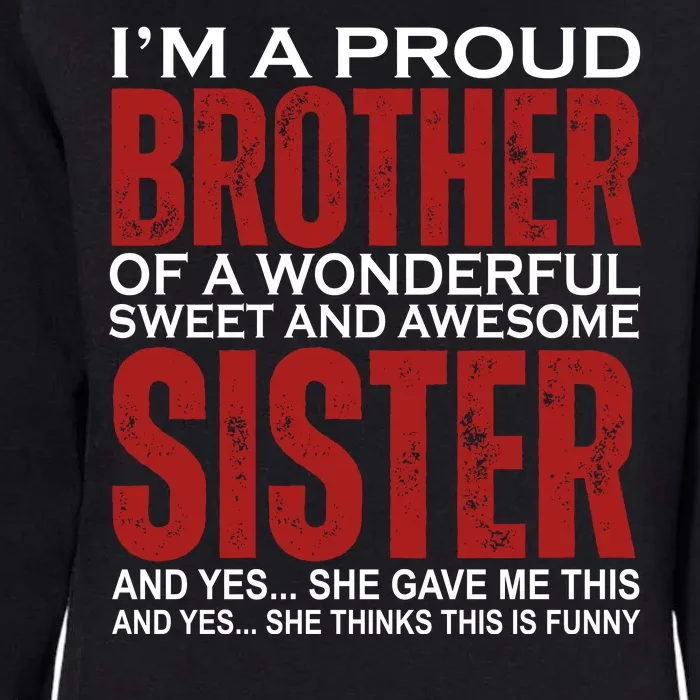 Proud Brother Of A Wonderful Sweet Awesome Sister Funny Gift Womens California Wash Sweatshirt