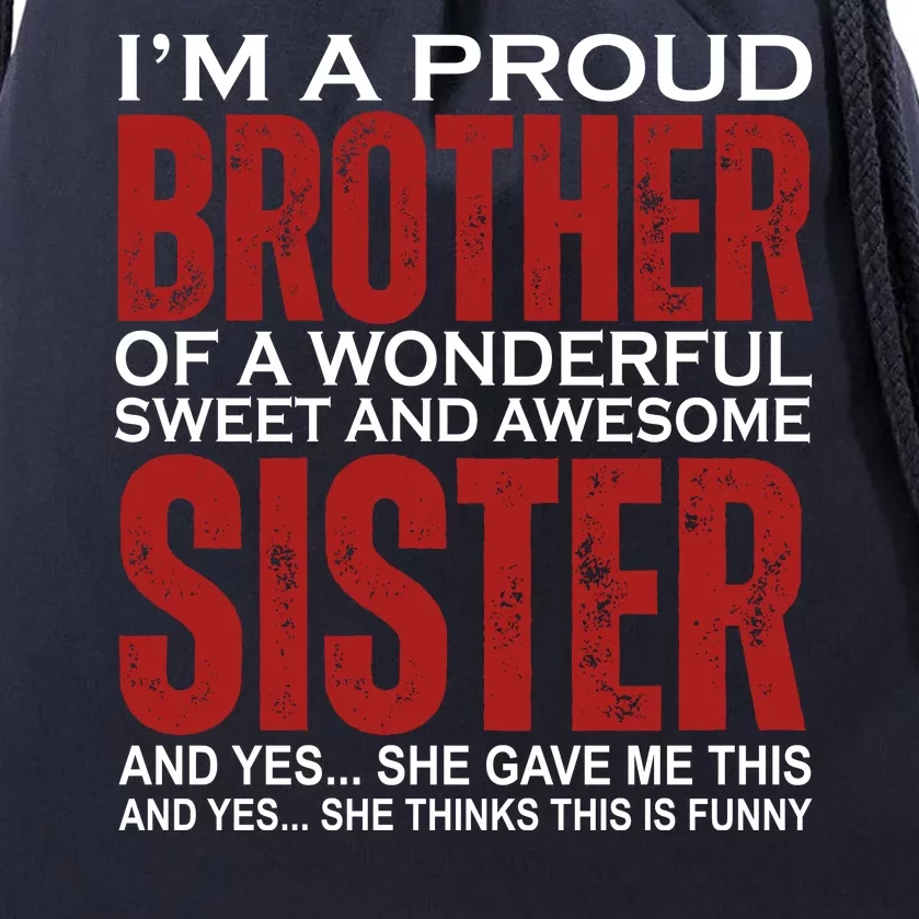 Proud Brother Of A Wonderful Sweet Awesome Sister Funny Gift Drawstring Bag