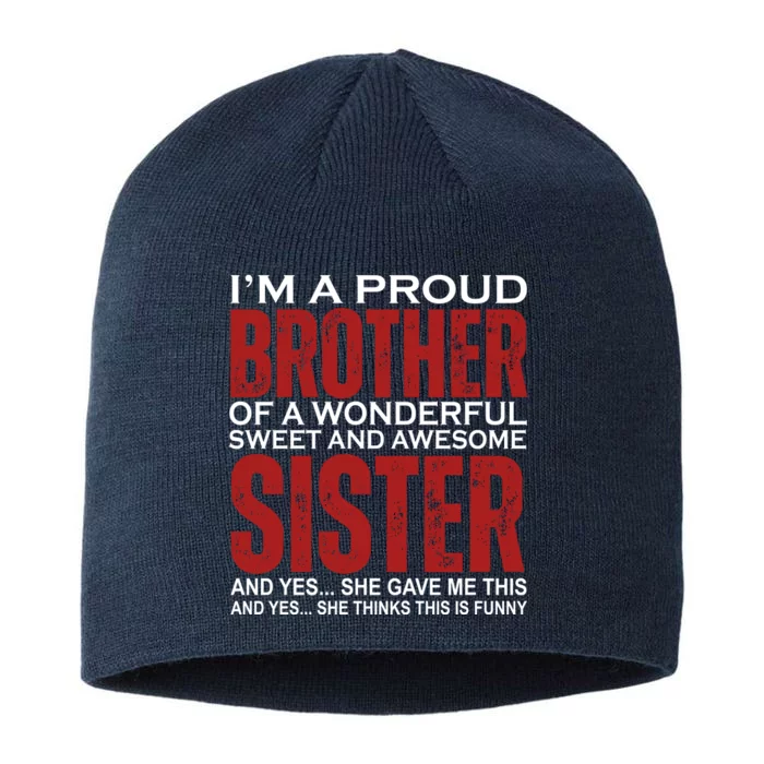 Proud Brother Of A Wonderful Sweet Awesome Sister Funny Gift 8 1/2in Sustainable Knit Beanie