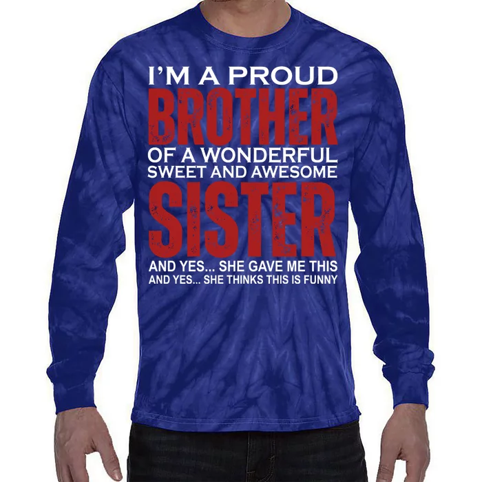 Proud Brother Of A Wonderful Sweet Awesome Sister Funny Gift Tie-Dye Long Sleeve Shirt