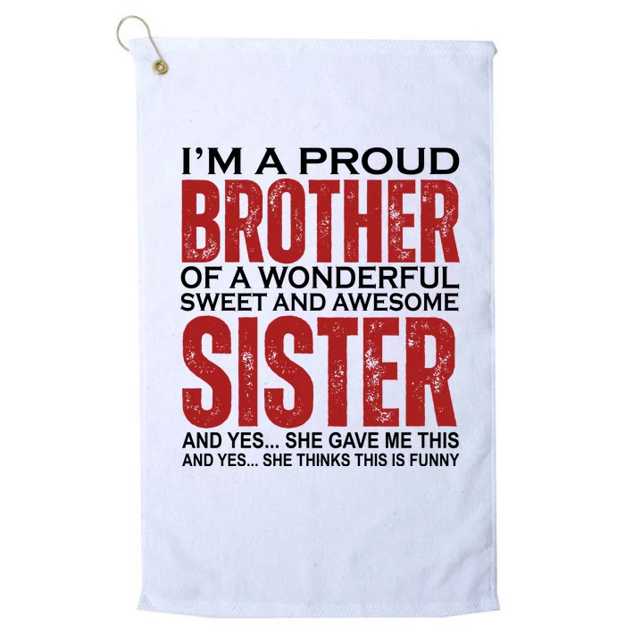 Proud Brother Of A Wonderful Sweet Awesome Sister Funny Gift Platinum Collection Golf Towel