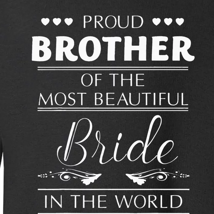 Proud Brother Of The Most Beautiful Bride Toddler Sweatshirt