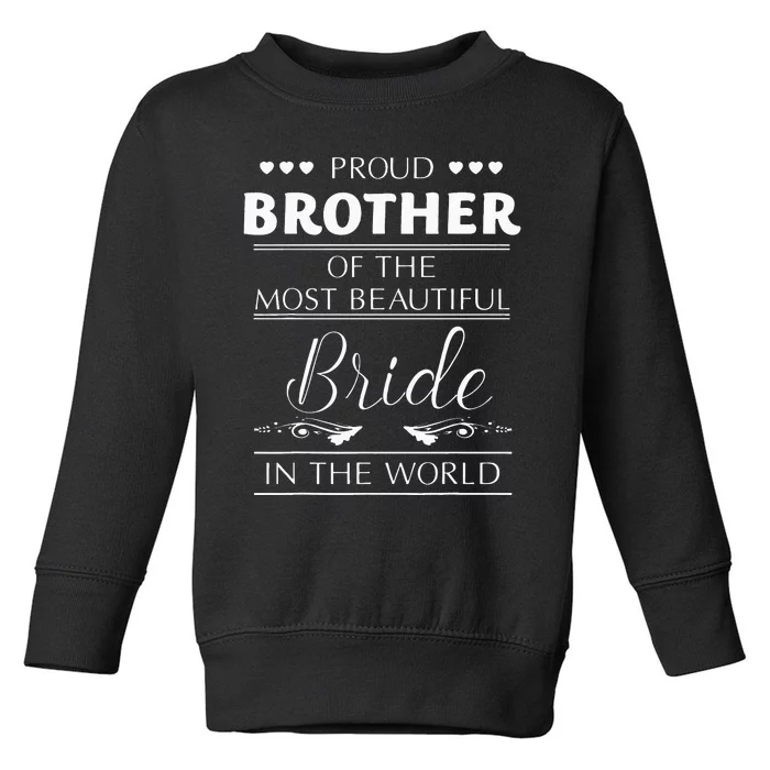 Proud Brother Of The Most Beautiful Bride Toddler Sweatshirt