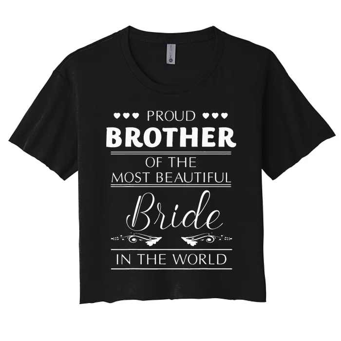 Proud Brother Of The Most Beautiful Bride Women's Crop Top Tee