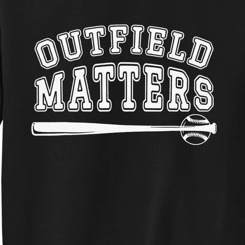 Playing Baseball Outfield Matters Baseball Outfields Funny Tall Sweatshirt