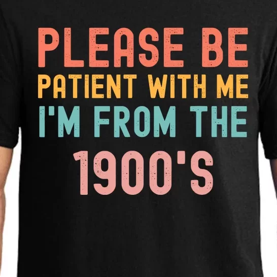 Please Be Patient With Me IM From The 1900S Funny Saying Pajama Set