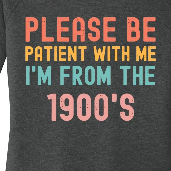 Please Be Patient With Me IM From The 1900S Funny Saying Women's Perfect Tri Tunic Long Sleeve Shirt